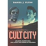 Cult City: Jim Jones, Harvey Milk, and 10 Days That Shook San Francisco
