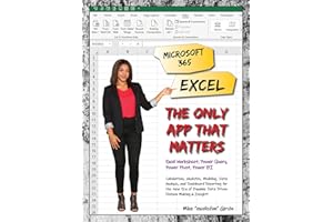 Microsoft 365 Excel: The Only App That Matters: Calculations, Analytics, Modeling, Data Analysis and Dashboard Reporting for 