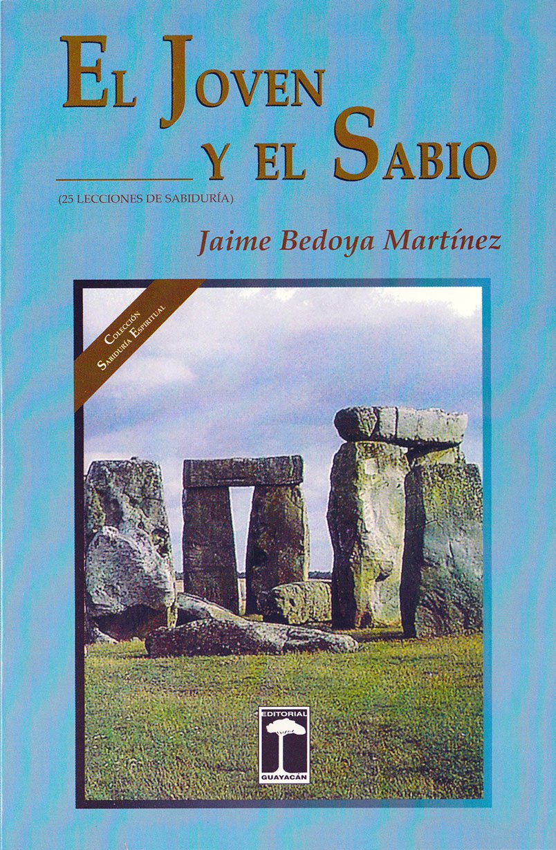 El Joven Y El Sabio 25 Lecciones De Sabiduria Spanish Edition Jaime Bedoya Martinez William Abarca Mendez 9789968160551 Amazon Com Books