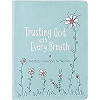 Trusting God With Every Breath: 365 Daily Devotions for Women – Find Hope for the Ups and Downs of Life