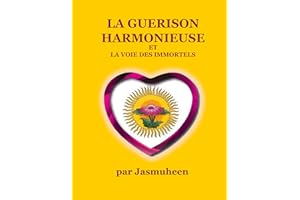 La Guerison Harmonieuse et la voie des Immortels (French Edition)
