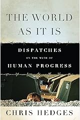 The World As It Is: Dispatches on the Myth of Human Progress Kindle Edition