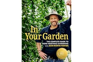 In Your Garden: The Complete Guide to Home Vegetable Gardening with Jean-Martin Fortier