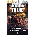 Too Stubborn to Die 1: A LitRPG Apocalypse