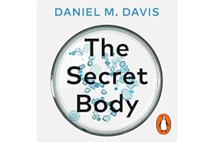 The Secret Body: How the New Science of the Human Body Is Changing the Way We Live