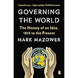 Governing the World: The History of an Idea, 1815 to the Present