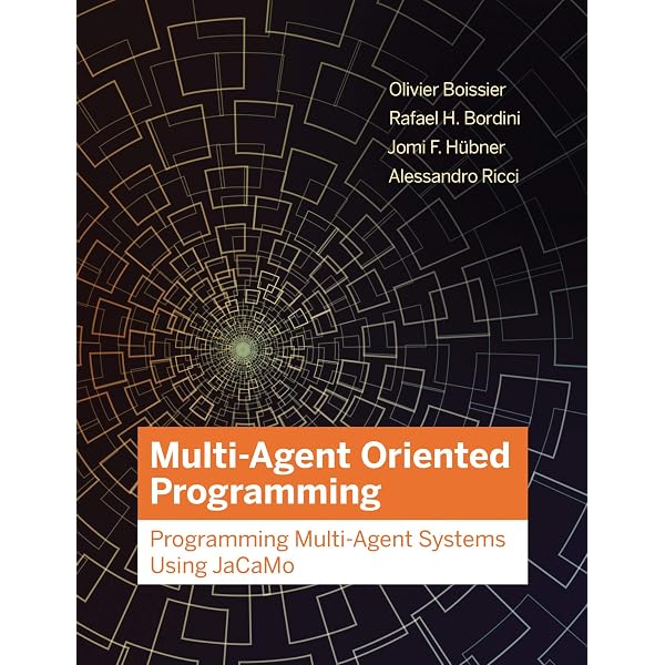 Multi Agent Oriented Programming Programming Multi Agent Systems Using Jacamo Intelligent Robotics And Autonomous Agents Series Boissier Olivier Bordini Rafael H Hubner Jomi Ricci Alessandro Amazon Com Books