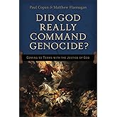 Did God Really Command Genocide?: Coming to Terms with the Justice of God