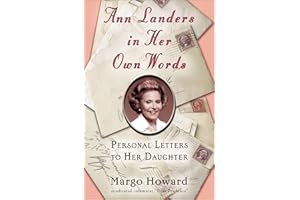 Ann Landers in Her Own Words: Personal Letters to Her Daughter