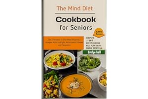 The Mind Diet Cookbook for Seniors: The Ultimate 21-Day Meal Plan for a Sharper Brain to Fight Alzheimer's Disease and Dement