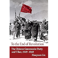 To the End of Revolution: The Chinese Communist Party and Tibet, 1949–1959 book cover