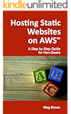 Hosting Static Websites on AWS: A Step by Step Guide for Non-Geeks
