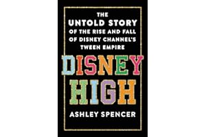 Disney High: The Untold Story of the Rise and Fall of Disney Channel's Tween Empire