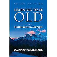 Learning to Be Old: Gender, Culture, and Aging book cover