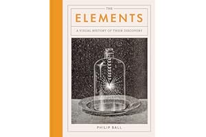 The Elements: A Visual History of Their Discovery