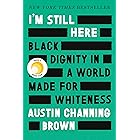 I'm Still Here: Black Dignity in a World Made for Whiteness