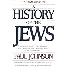 History of the Jews: A National Bestseller—A Brilliant Survey Exploring 4000 Years of Jewish Genius and Their World Impact
