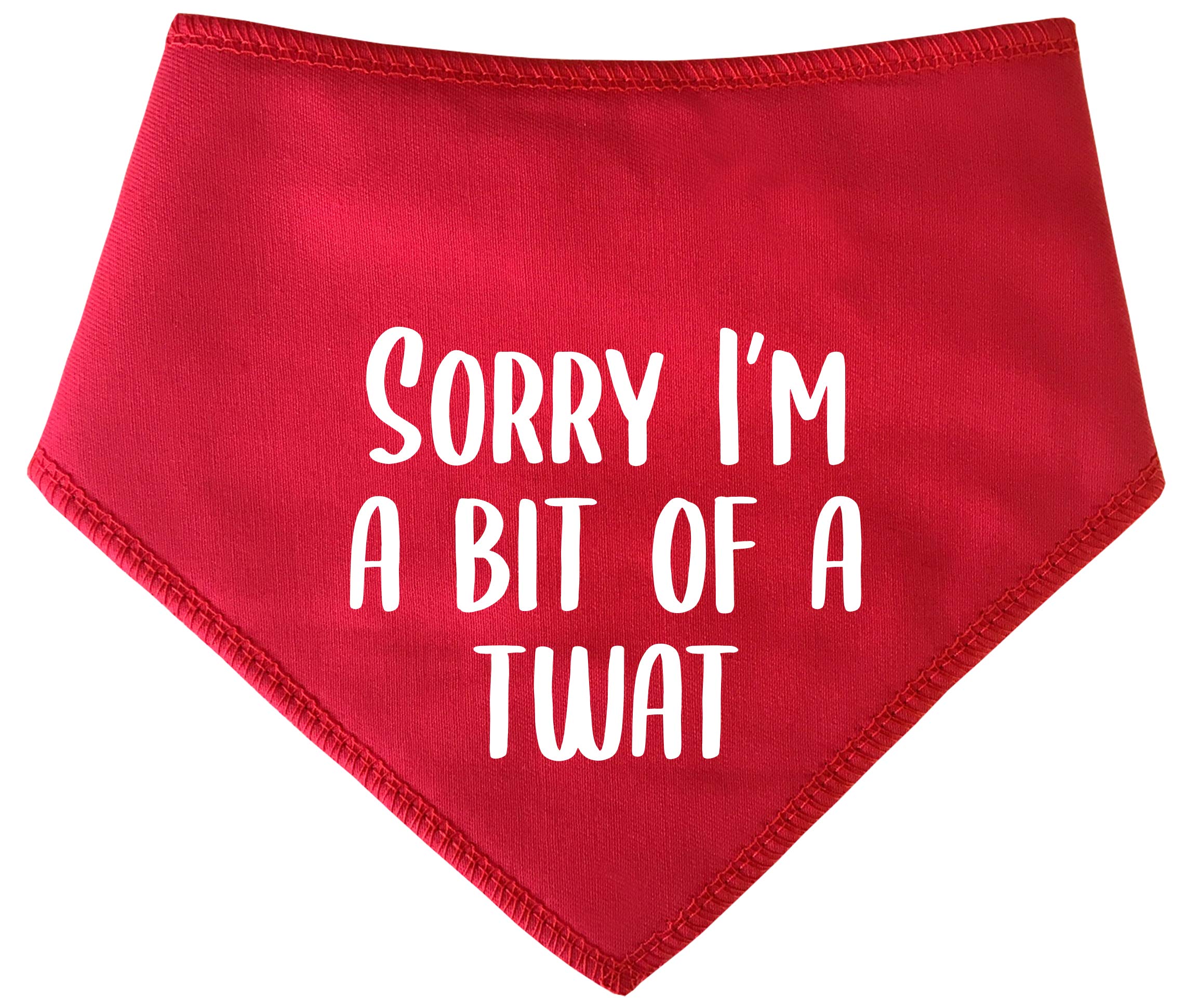 Spoilt Rotten Pets S4 Red Sorry I'm A Bit Of A Twat Dog Bandana For Dogs That Get A Little Excited