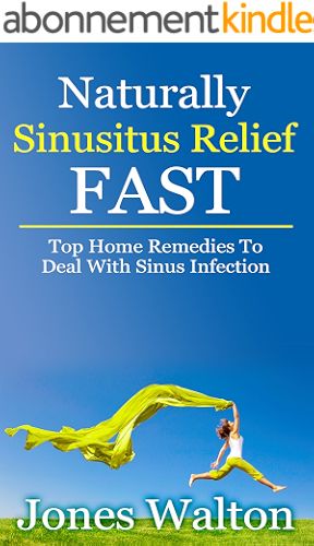 Download Naturally Sinusitis Relief FAST: Top effective home remedies to instantly stop sinus infection: - A quick read and easy steps for headache relief & nasal ... treatments guarantee (English Edition) PDF