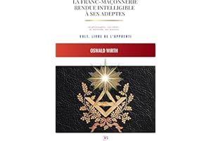 L’Apprenti maçon : La franc-maçonnerie rendue intelligible à ses adeptes - Tome 1 (French Edition)