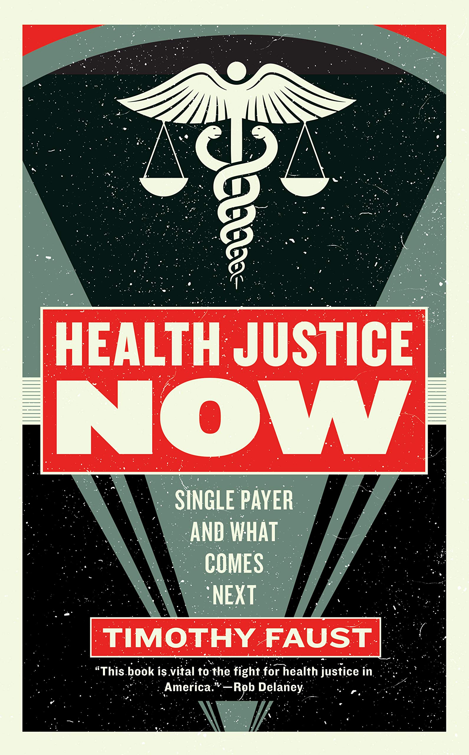 Health Justice Now Single Payer And What Comes Next Faust Timothy Amazon Com Books