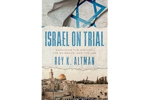 Israel on Trial: Examining the History, the Evidence, and the Law