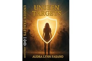 Unseen Targets: The Spiritual War They Never Wanted You To See: For the Targeted Individual