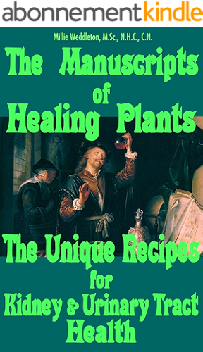 Download The Manuscripts of Healing Plants: The Unique Recipes for Kidney and Urinary Tract Health (English Edition) PDF