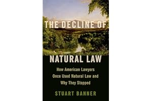 The Decline of Natural Law: How American Lawyers Once Used Natural Law and Why They Stopped
