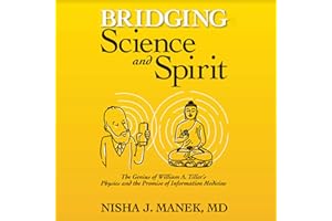 Bridging Science and Spirit: The Genius of William A. Tiller's Physics and the Promise of Information Medicine