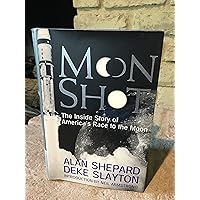 Moon Shot: The Inside Story of America's Race to the Moon