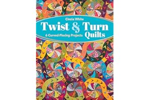 Twist & Turn Quilts: 6 Curved-Piecing Projects