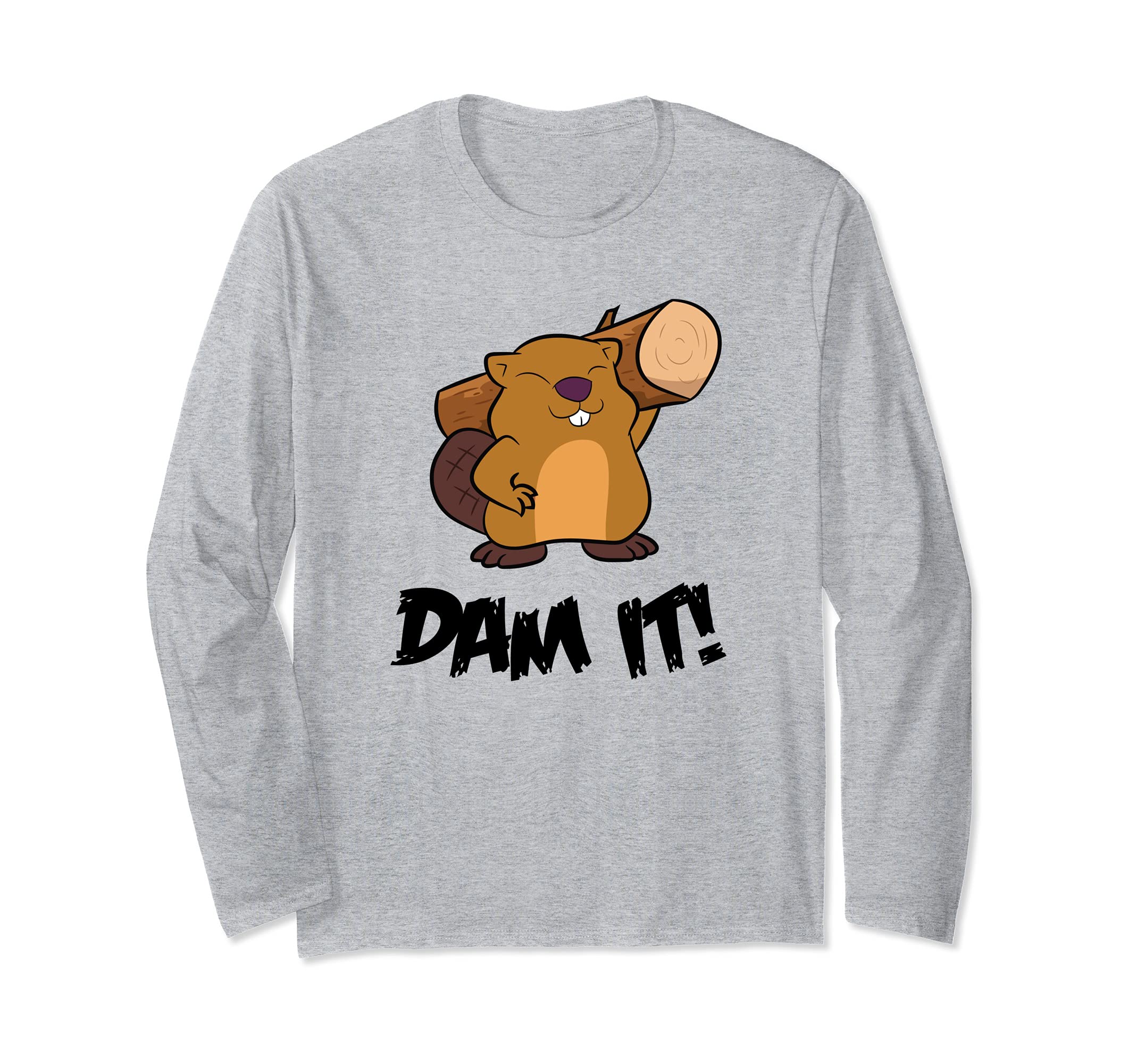Beaver Dam It Rodent Beaver Woodworker Dam Project Beaver Long Sleeve T-Shirt