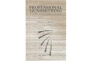 Professional Gunsmithing: A Textbook On The Repair And Alteration Of Firearms