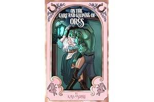 On the Care and Keeping of Orcs: A Cozy, Gaslamp, Orc Monster Romance (Shades of Sanctuary Book 2)