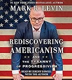 Rediscovering Americanism: And the Tyranny of Progressivism