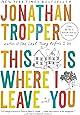 This Is Where I Leave You: A Novel