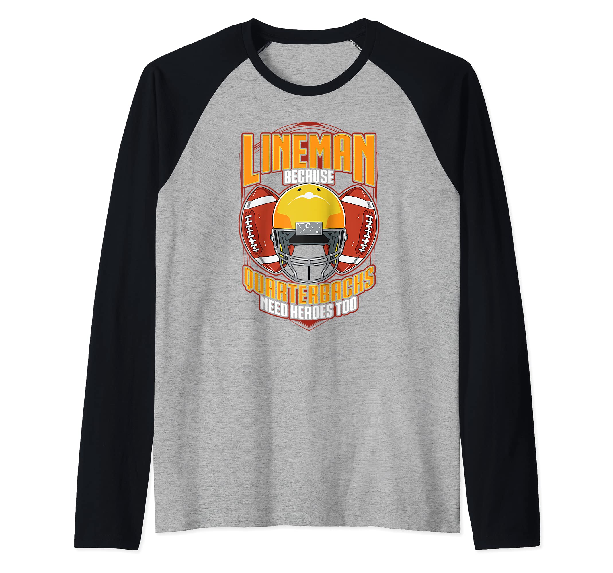 Football Linemen Because Quarterbacks need Heroes Raglan Baseball Tee