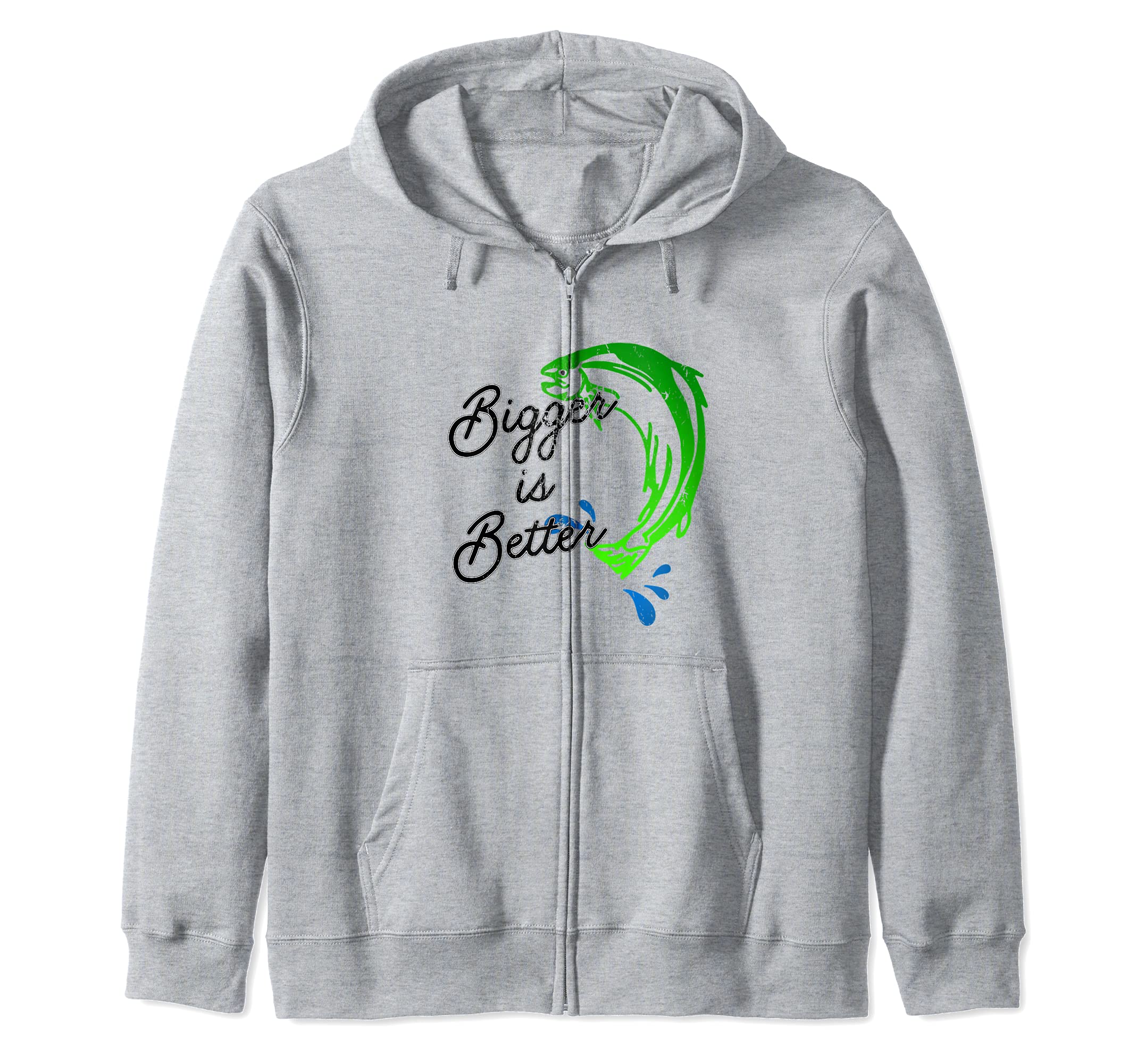 Big Fish Bigger Fishing Better Zip Hoodie