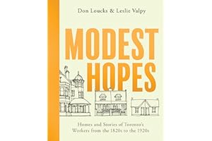 Modest Hopes: Homes and Stories of Toronto's Workers from the 1820s to the 1920s