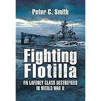 Fighting Flotilla: RN Laforey Class Destroyers in World War II book cover Fighting Flotilla: RN Laforey Class Destroyers in World War II book cover