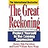 The Great Reckoning: Protecting Yourself in the Coming Depression: Protect Yourself in the Coming Depression