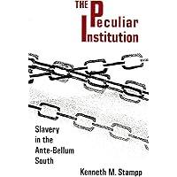 Peculiar Institution: Slavery in the Ante-Bellum South