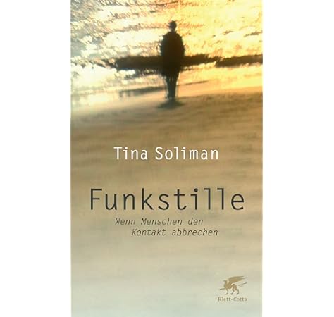 Funkstille Wenn Menschen Den Kontakt Abbrechen Soliman Tina Amazon Com Tr