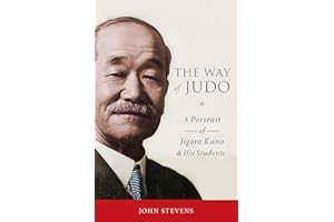 The Way of Judo: A Portrait of Jigoro Kano and His Students