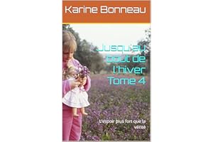 Jusqu'au bout de l'hiver Tome 4: 1- L'espoir plus fort que la vérité (French Edition)