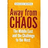 Away from Chaos: The Middle East and the Challenge to the West