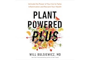 Plant Powered Plus: Activate the Power of Your Gut to Tame Inflammation and Reclaim Your Health