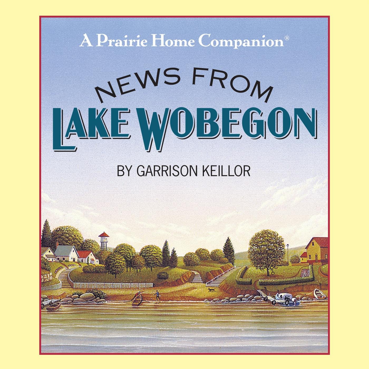 News From Lake Wobegon Amazon Ca Keillor Garrison Keillor Garrison Books