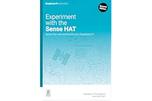 Experiment with the Sense HAT: Sense the real world with your Raspberry Pi (Essentials)